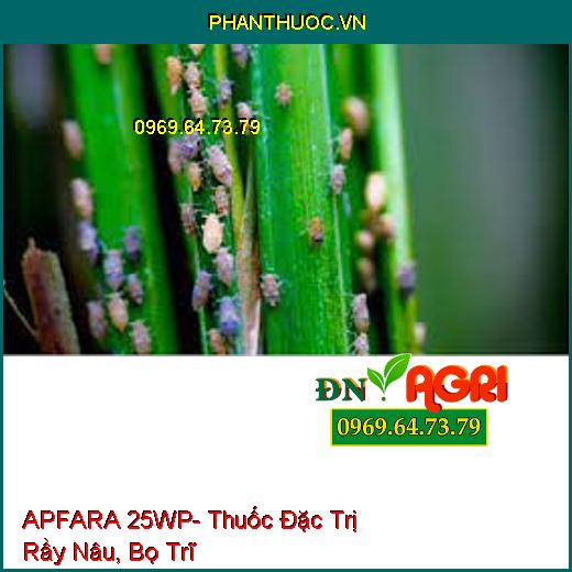 APFARA 25WP- Thuốc Đặc Trị Rầy Nâu, Bọ Trĩ