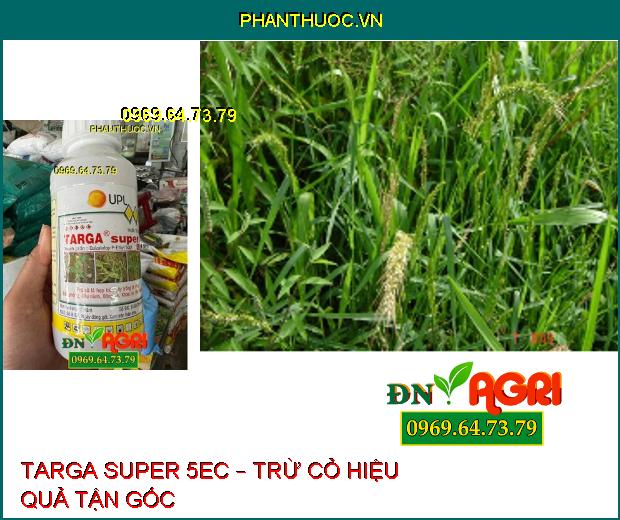 THUỐC TRỪ CỎ TARGA SUPER 5EC – TRỪ CỎ LÁ HẸP TRÊN CÂY TRỒNG LÁ RỘNG 400ML 