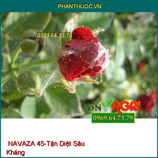  NAVAZA 45-Tận Diệt Sâu Kháng