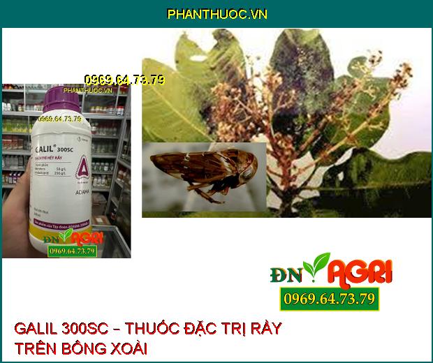 GALIL 300SC – THUỐC ĐẶC TRỊ RẦY NÂU, NHỆN GIÉ, BỌ TRĨ HẠI LÚA, LẠC