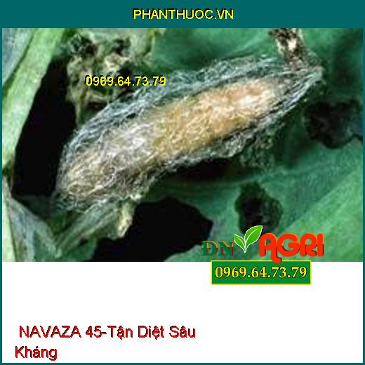  NAVAZA 45-Tận Diệt Sâu Kháng