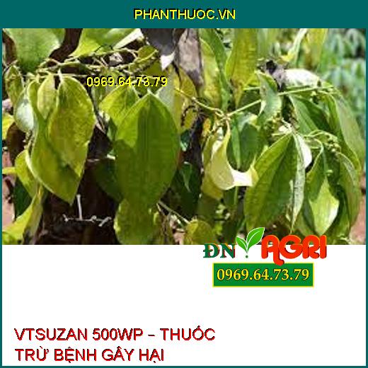 VTSUZAN 500WP – THUỐC TRỪ BỆNH GÂY HẠI