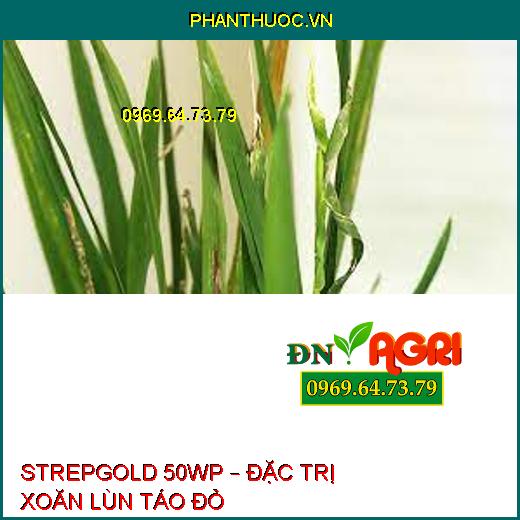 STREPGOLD 50WP – ĐẶC TRỊ XOĂN LÙN TÁO ĐỎ