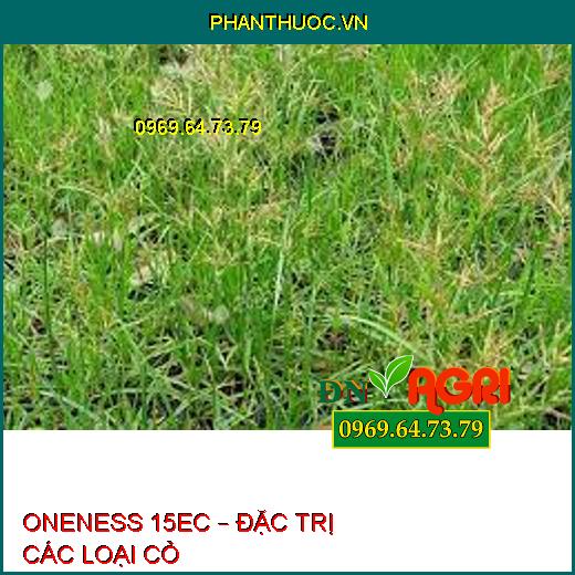 ONENESS 15EC – ĐẶC TRỊ CÁC LOẠI CỎ