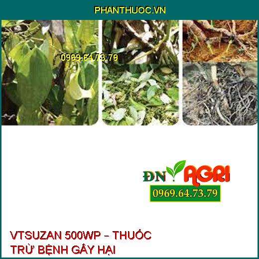 VTSUZAN 500WP – THUỐC TRỪ BỆNH GÂY HẠI