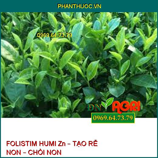 FOLISTIM HUMI Zn – TẠO RỄ NON – CHỒI NON