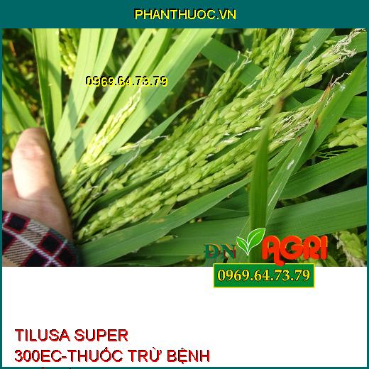 TILUSA SUPER 300EC-THUỐC TRỪ BỆNH PHỔ RỘNG