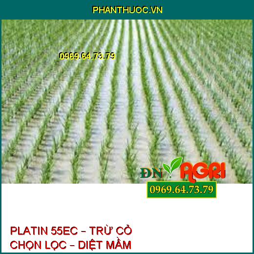 PLATIN 55EC – TRỪ CỎ CHỌN LỌC – DIỆT MẦM