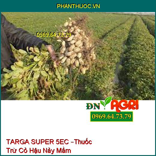 TARGA SUPER 5EC –Thuốc Trừ Cỏ Hậu Nảy Mầm