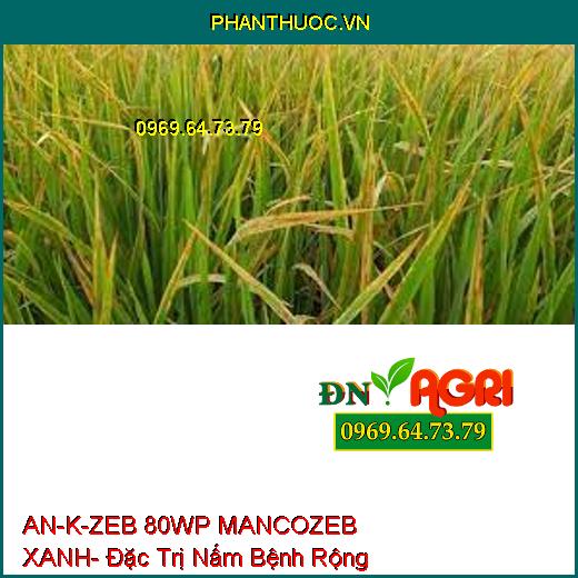 AN-K-ZEB 80WP MANCOZEB XANH- Đặc Trị Nấm Bệnh Phổ Rộng