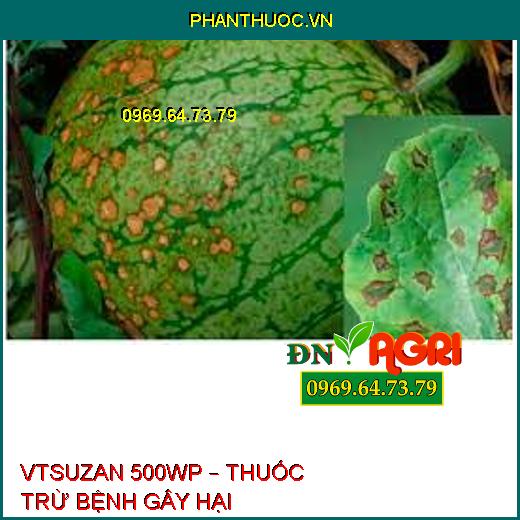 VTSUZAN 500WP – THUỐC TRỪ BỆNH GÂY HẠI