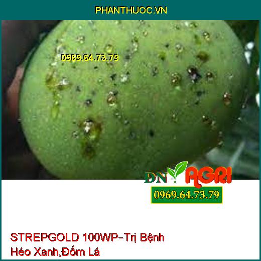 STREPGOLD 100WP–Trị Bệnh Héo Xanh,Đốm Lá