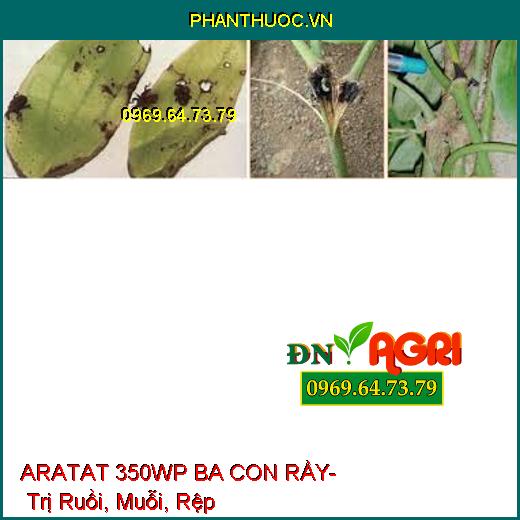 ARATAT 350WP BA CON RẦY- Trị Ruồi, Muỗi, Rệp