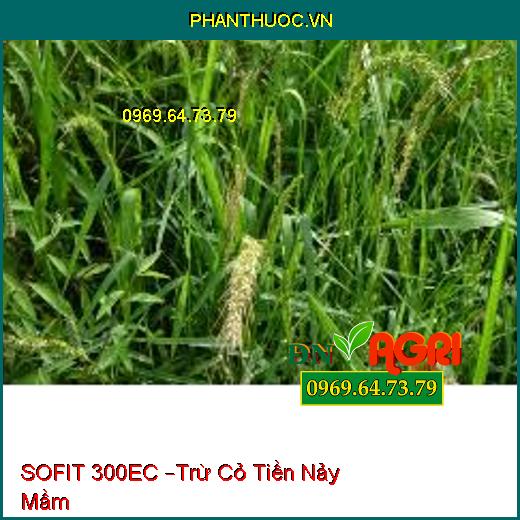 SOFIT 300EC –Trừ Cỏ Tiền Nảy Mầm