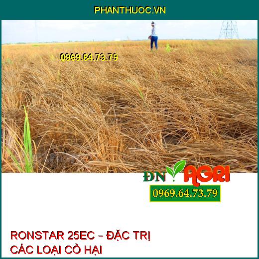 RONSTAR 25EC – ĐẶC TRỊ CÁC LOẠI CỎ HẠI