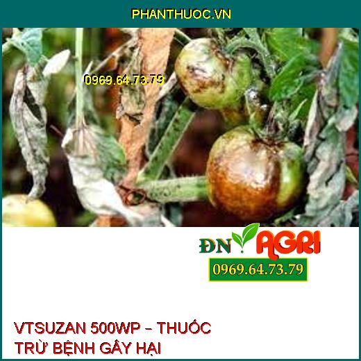 VTSUZAN 500WP – THUỐC TRỪ BỆNH GÂY HẠI