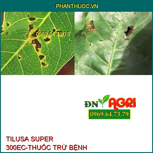 TILUSA SUPER 300EC-THUỐC TRỪ BỆNH PHỔ RỘNG