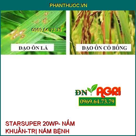 STARSUPER 20WP- NẤM KHUẨN-TRỊ NẤM BỆNH