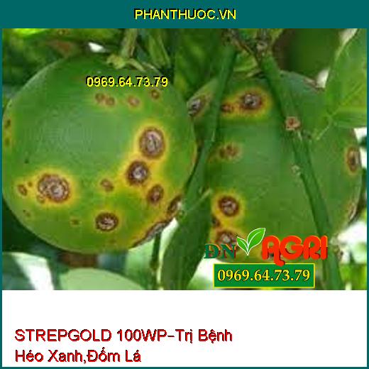 STREPGOLD 100WP–Trị Bệnh Héo Xanh,Đốm Lá