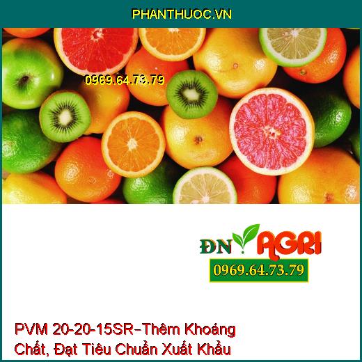 PHÂN BÓN LÁ CAO CẤP PVM 20-20-15SR –Thêm Khoáng Chất, Đạt Tiêu Chuẩn Xuất Khẩu