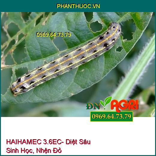 HAIHAMEC 3.6EC- Diệt Sâu Sinh Học, Nhện Gié, Nhện Đỏ, Bọ Trĩ, Rệp Sáp