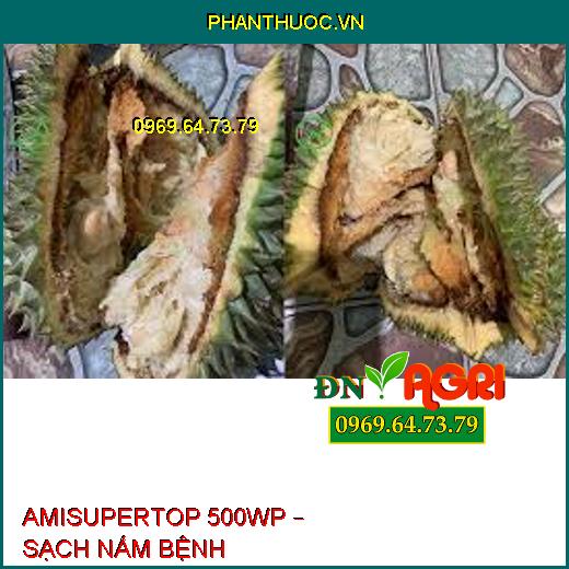 AMISUPERTOP 500WP – SẠCH NẤM BỆNH