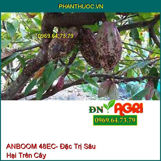 ANBOOM 48EC- Đặc Trị Sâu Hại Trên Cây