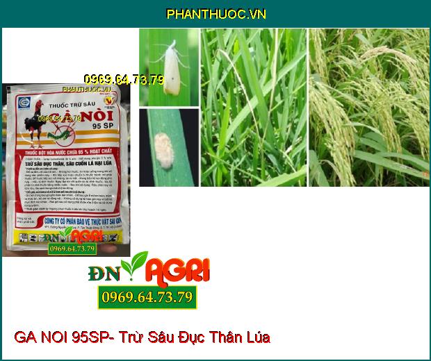 THUỐC TRỪ SÂU GA NOI 95SP- Trừ Sâu Đục Thân, Sâu Cuốn Lá Hại Lúa