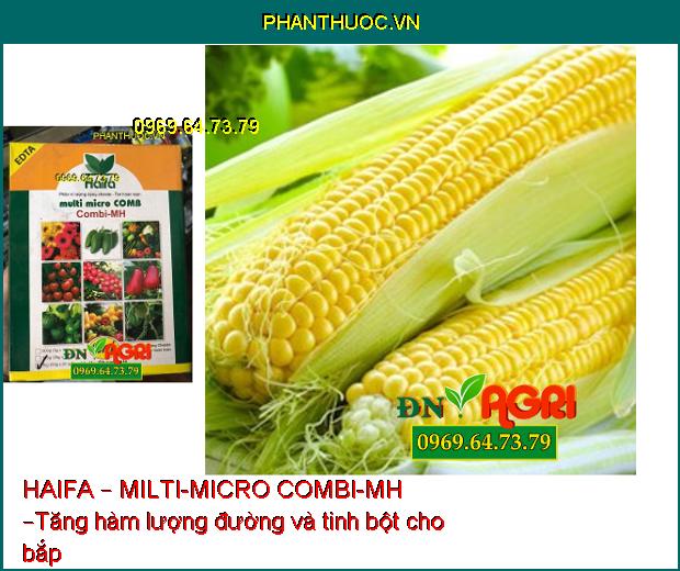 PHÂN BÓN VI LƯỢNG HAIFA – MILTI-MICRO COMBI-MH –Ngăn Ngừa Cháy Lá Sớm, Rụng Hoa