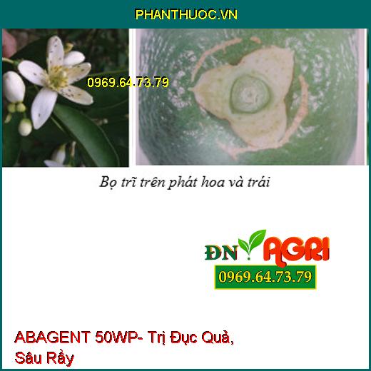 ABAGENT 50WP- Trị Đục Quả, Sâu Rầy