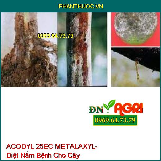 ACODYL 25EC METALAXYL- Diệt Nấm Bệnh Cho Cây 