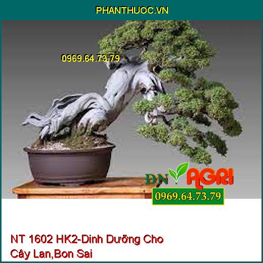 NT 1602 HK2- Cung Cấp Dinh Dưỡng Cho Cây Phong Lan, Bon Sai