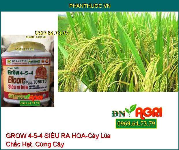 PHÂN BÓN GROW 4-5-4 SIÊU RA HOA-Tăng Đậu Qủa, Lúa Chắc Hạt, Cứng Cây