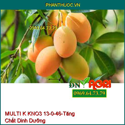 MULTI K KNO3 13-0-46- Giảm Rụng Trái Non, Tăng Chất Dinh Dưỡng, Kích Ra Hoa 