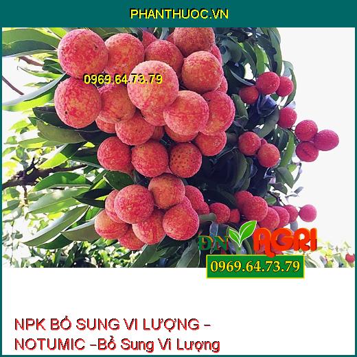 PHÂN BÓN NPK BỔ SUNG VI LƯỢNG – NOTUMIC –Bổ Sung Vi Lượng, Tăng Năng Suất