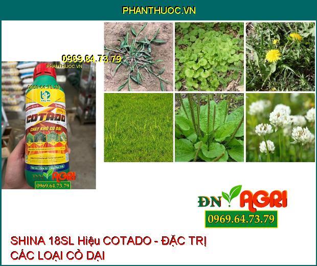 SHINA 18SL Hiệu COTADO - Đặc Trị Cỏ Dại, Cỏ Bờ, Cỏ Lồng Vực, Cỏ Tranh, ...