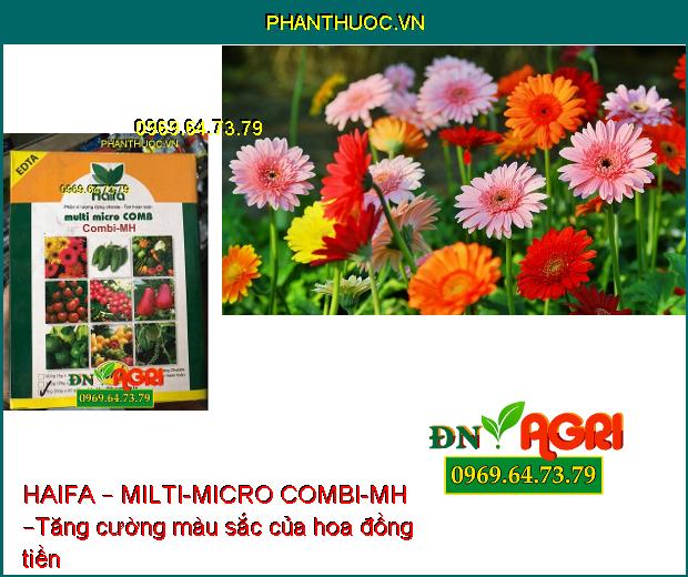 PHÂN BÓN VI LƯỢNG HAIFA – MILTI-MICRO COMBI-MH –Ngăn Ngừa Cháy Lá Sớm, Rụng Hoa