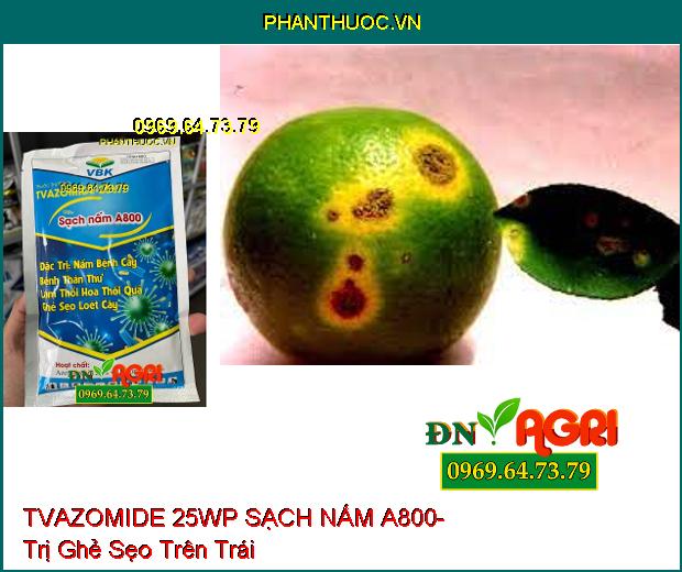 TVAZOMIDE 25WP SẠCH NẤM A800- Trị Ghẻ Sẹo Loét Cây, Sạch Thán Thư, Thối Hoa