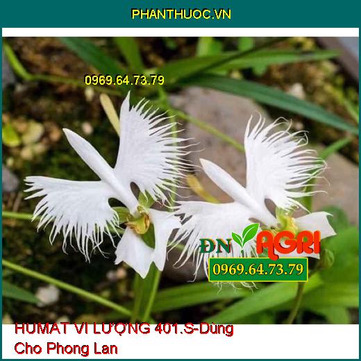 HUMAT VI LƯỢNG 401.S- Phân Bón Đa Vi Lượng Cao Cấp Chuyên Dùng Cho Phong Lan