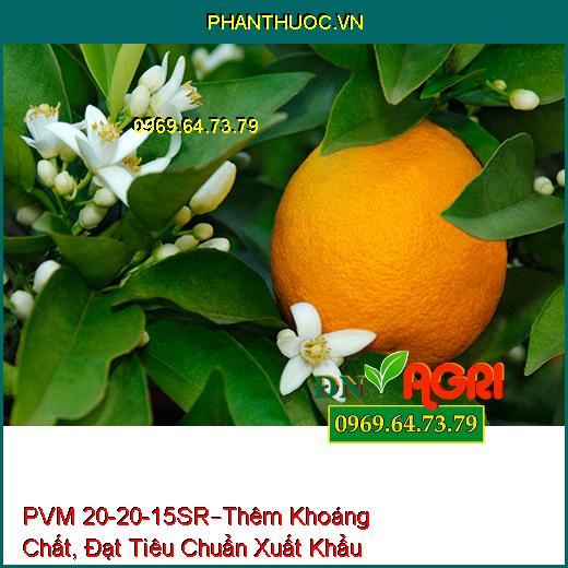 PHÂN BÓN LÁ CAO CẤP PVM 20-20-15SR –Thêm Khoáng Chất, Đạt Tiêu Chuẩn Xuất Khẩu