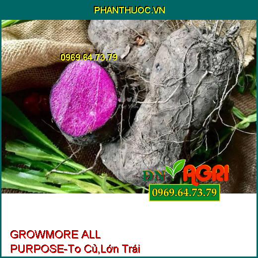 PHÂN BÓN LÁ –GROWMORE ALL PURPOSE –To Củ, Lớn Trái, Chắc Hạt, Tăng Năng Xuất