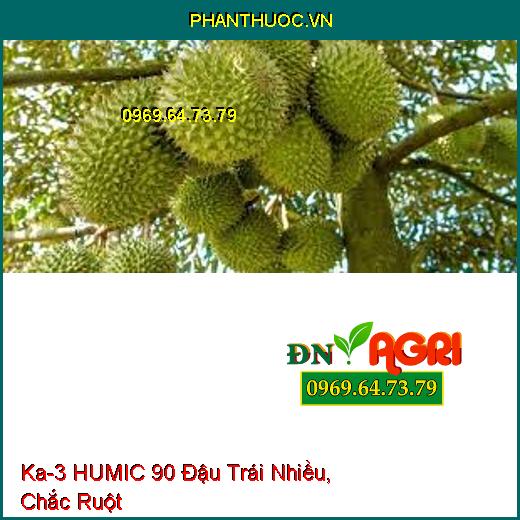 PHÂN BÓN Ka-3 HUMIC 90 – Đậu Trái Nhiều, Chắc Ruột, Hạn Chế Sâu Bệnh