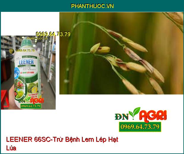 THUỐC TRỪ BỆNH LEENER 66SC – Trừ Bệnh Khô Vằn, Lem Lép, Rỉ Sắt, Đốm Vòng, Phấn Trắng