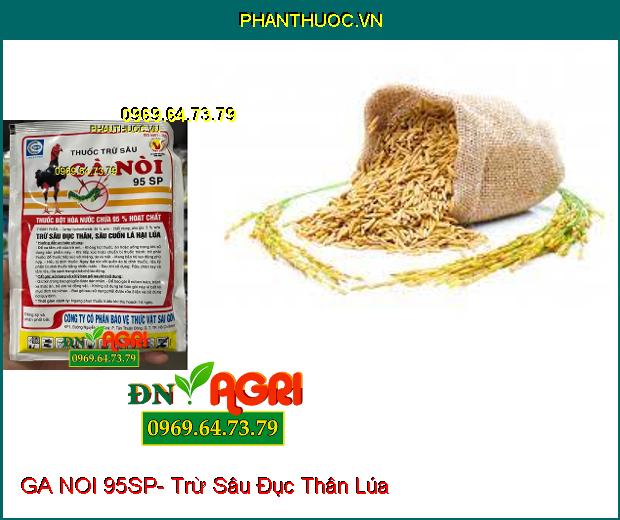 THUỐC TRỪ SÂU GA NOI 95SP- Trừ Sâu Đục Thân, Sâu Cuốn Lá Hại Lúa