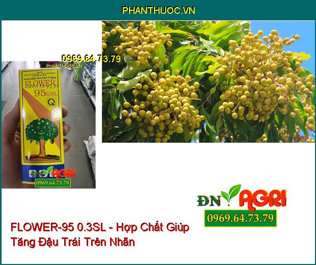 FLOWER-95 0.3SL - Hợp Chất Tăng Đậu Quả Và Kích Thích Tăng Trưởng