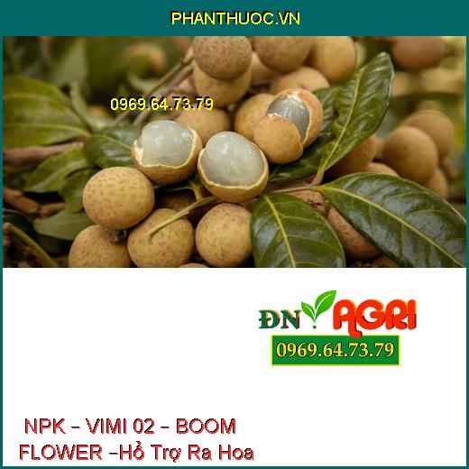 PHÂN BÓN NPK – VIMI 02 – BOOM FLOWER –Hổ Trợ Ra Hoa, Tăng Năng Suất, Đề Kháng