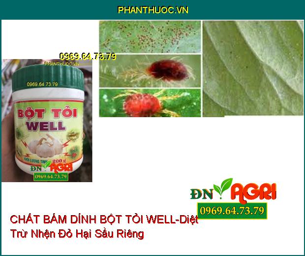 CHẤT BÁM DÍNH BỘT TỎI WELL –Phòng Ngừa Dịch Bệnh, Vệ Sinh Chuồng Trại