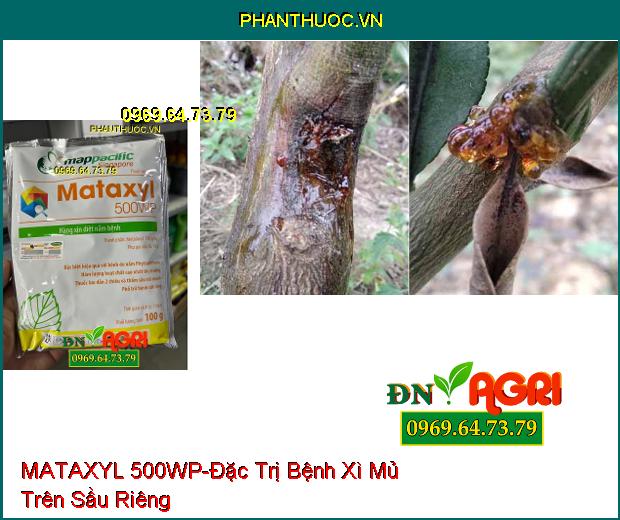 THUỐC TRỪ BỆNH MATAXYL 500WP- Thuốc Trừ Nấm, Lưu Dẫn Mạnh, Trị Cháy lá, Rỉ Sắt, Thán Thư