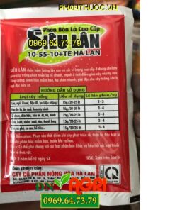 SIÊU LÂN 10-55-10+TE HA LAN- Ra Rễ Cực Mạnh- Đẻ Nhánh Khỏe Nhiều