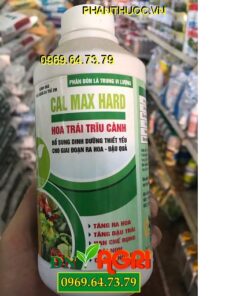 CAL MAX HARD – Tăng Ra Hoa Đậu Trái – Thúc Trái To – Giúp Chắc Trái